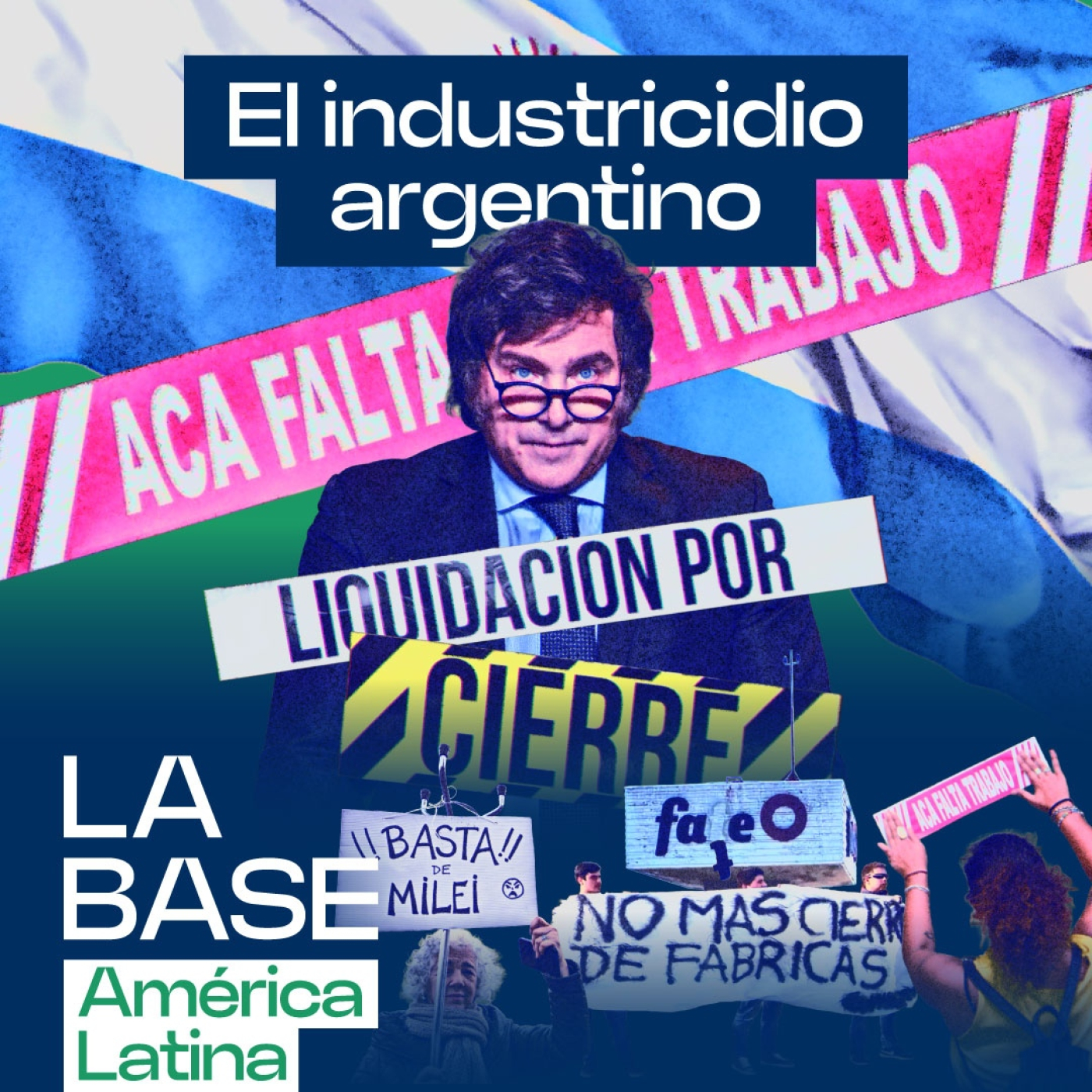 Argentina se apaga: industricidio alcanza velocidad récord con Milei| La BaseLatam 1x144 episode artwork