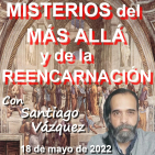 18x8 Misterios del Más Allá y de la Reencarnación 18/5/2022