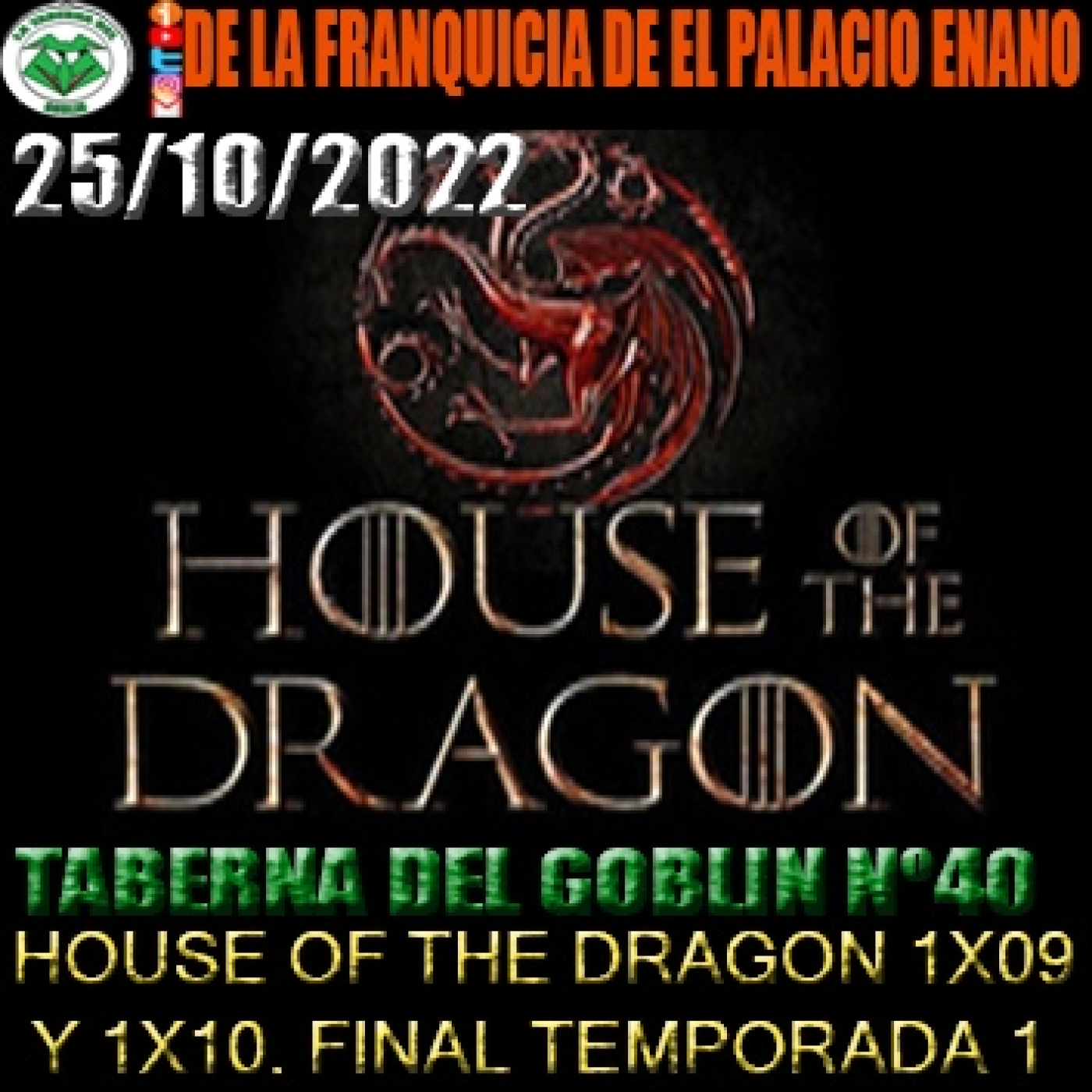 La Taberna del Goblin nº 40 - House of the Dragon (La casa del dragón) -1x09 x10. Final de la temporada 1 (25/10/2022) episode artwork