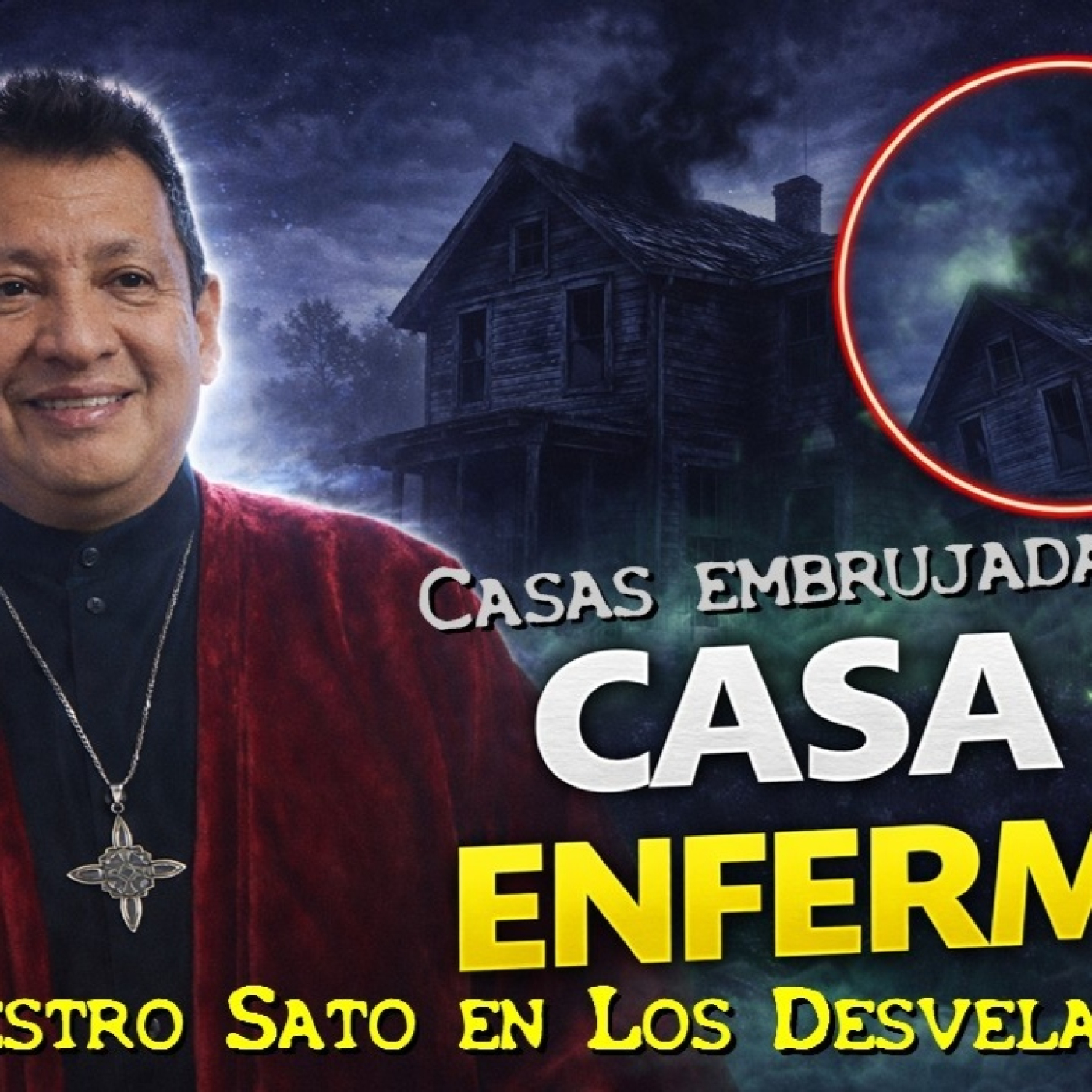 LOS DESVELADOS - MAESTRO SATO: CASAS EMBRUJADAS, CASAS ENFERMAS