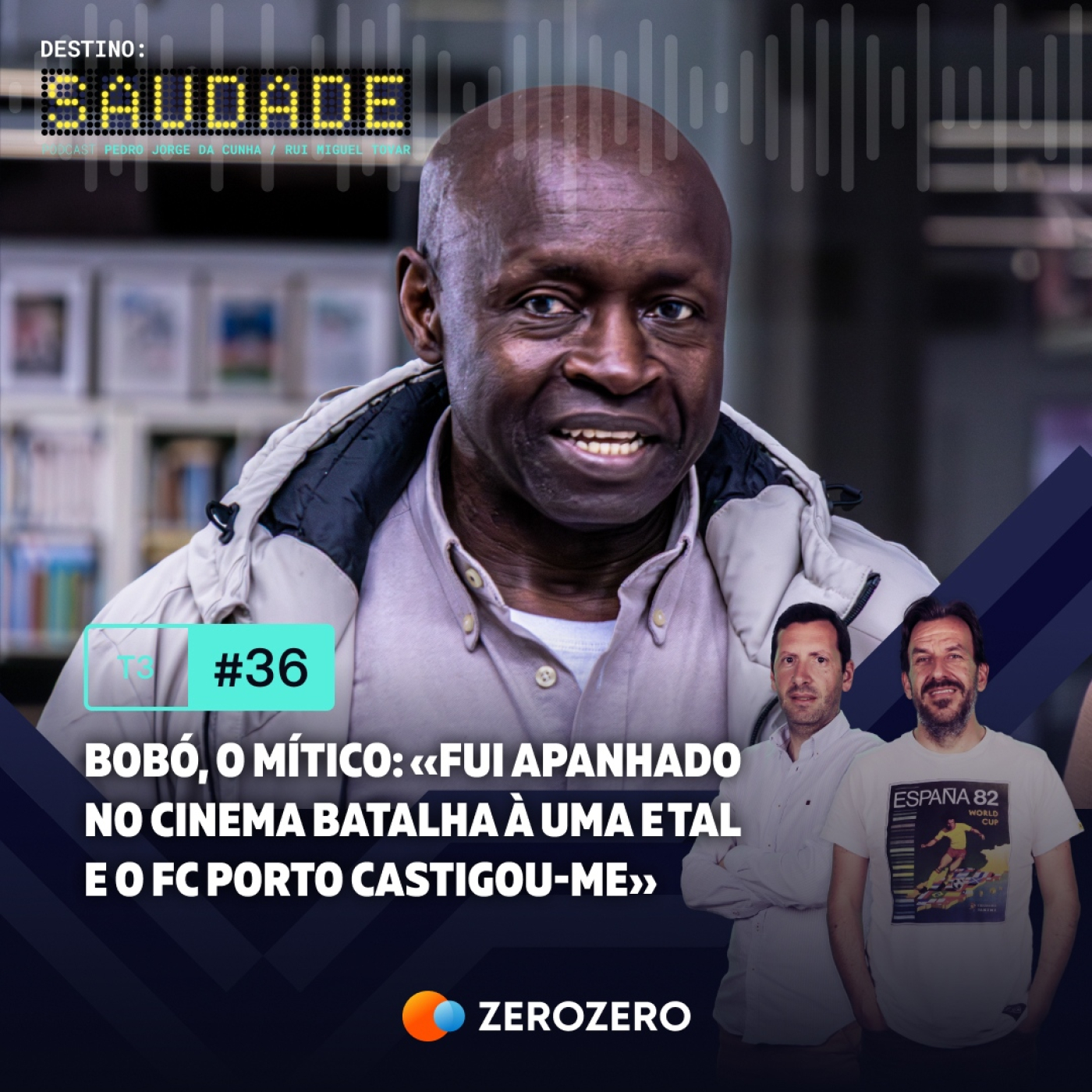 T3, Ep. 36 | Bobó, o mítico: «Fui apanhado no Cinema Batalha à uma e tal e o FC Porto castigou-me»