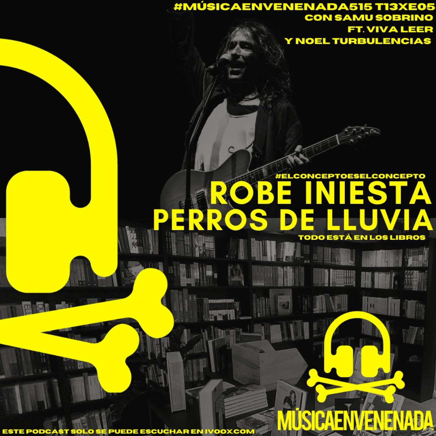 #MúsicaEnvenenada515 T13xE04 Robe Iniesta y Perros de Lluvia