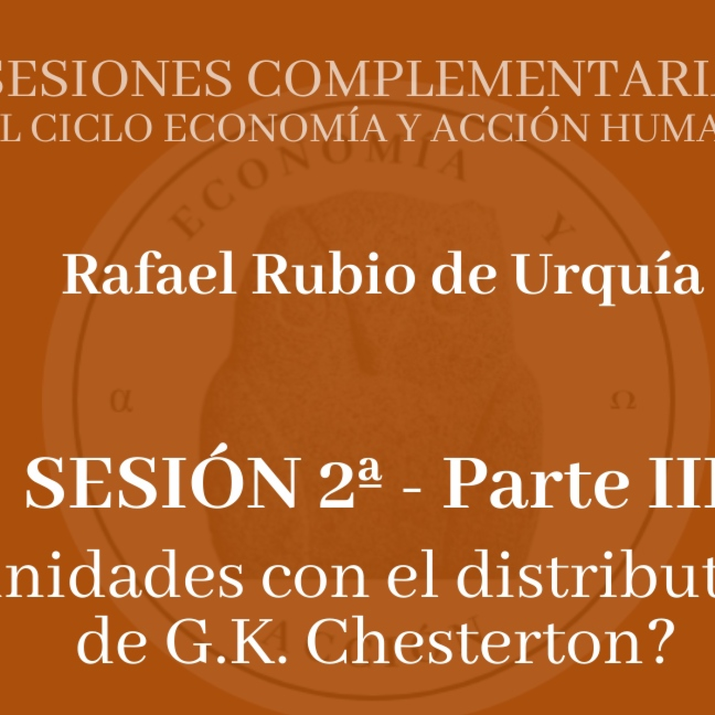 Sesión Complementaria 2. III.¿Afinidades con el distributismo de G.K.Chesterton? episode artwork