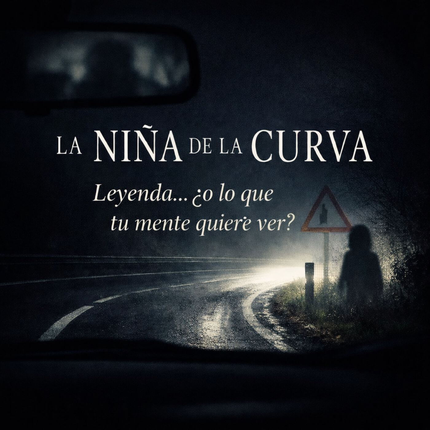 16- La NIÑA de la CURVA. ¿LEYENDA o lo que tu MENTE quiere ver? episode artwork