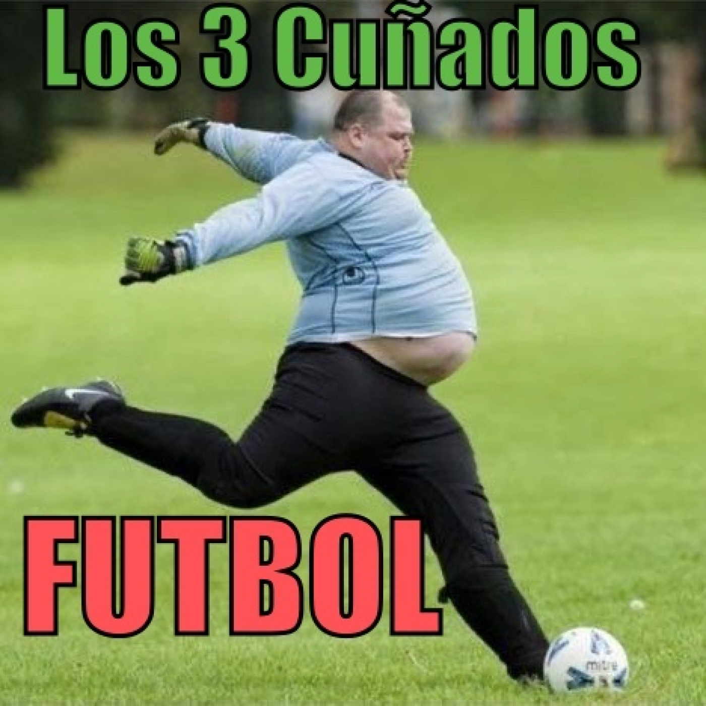 Los 3 Cuñados programa 122 - Futbol BIEN