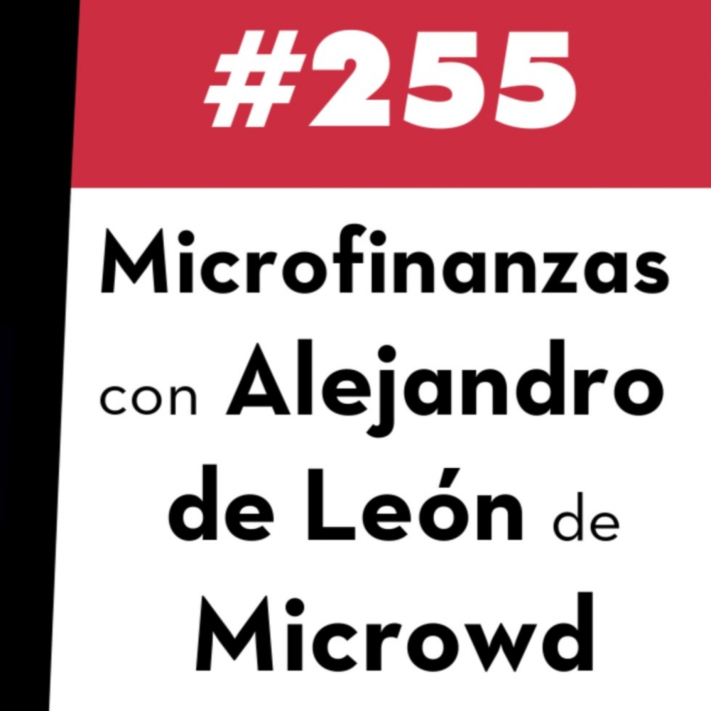 255. Microfinanzas con Alejandro de León de Microwd