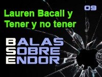 Balas Sobre Endor 09: Lauren Bacall, Tener y No Tener