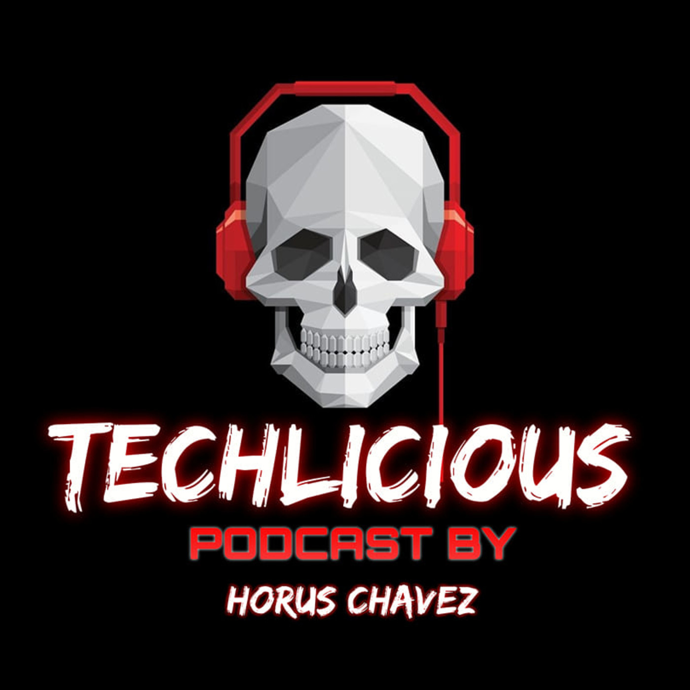 TECHLICIOUS PODCASTS BY HORUS CHAVEZ