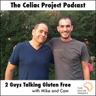 The Celiac Project Podcast - Ep 189: 2 Guys Talking Gluten Free