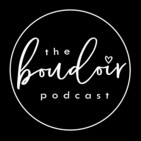 The Boudoir Podcast || Ep 009