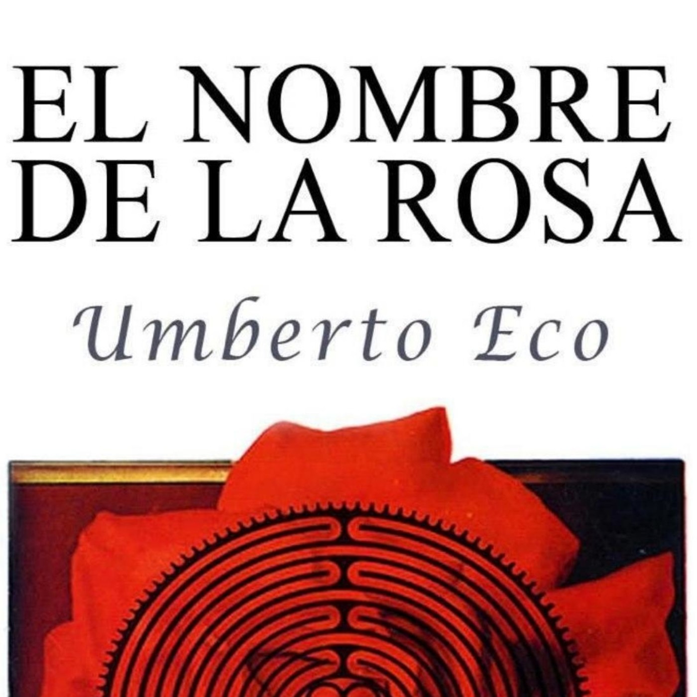 Eco Umberto: El nombre de la rosa - Podcast en iVoox