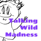 Talking Wild Madness 69