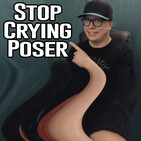 Ep. #38: Stop Crying Poser