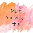 EP 20 ‘Mum: You’ve got this’ – MIA
