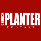 CPP #316 - The 5 Hardest Parts Of Church Planting And How To Overcome Them