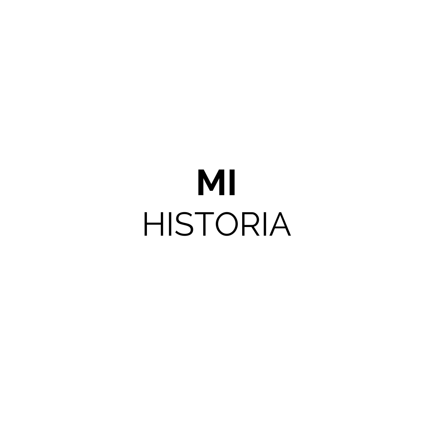 MI HISTORIA