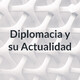 Diplomacia y su Actualidad