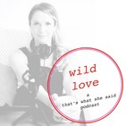 wild love: a that's what she said podcast