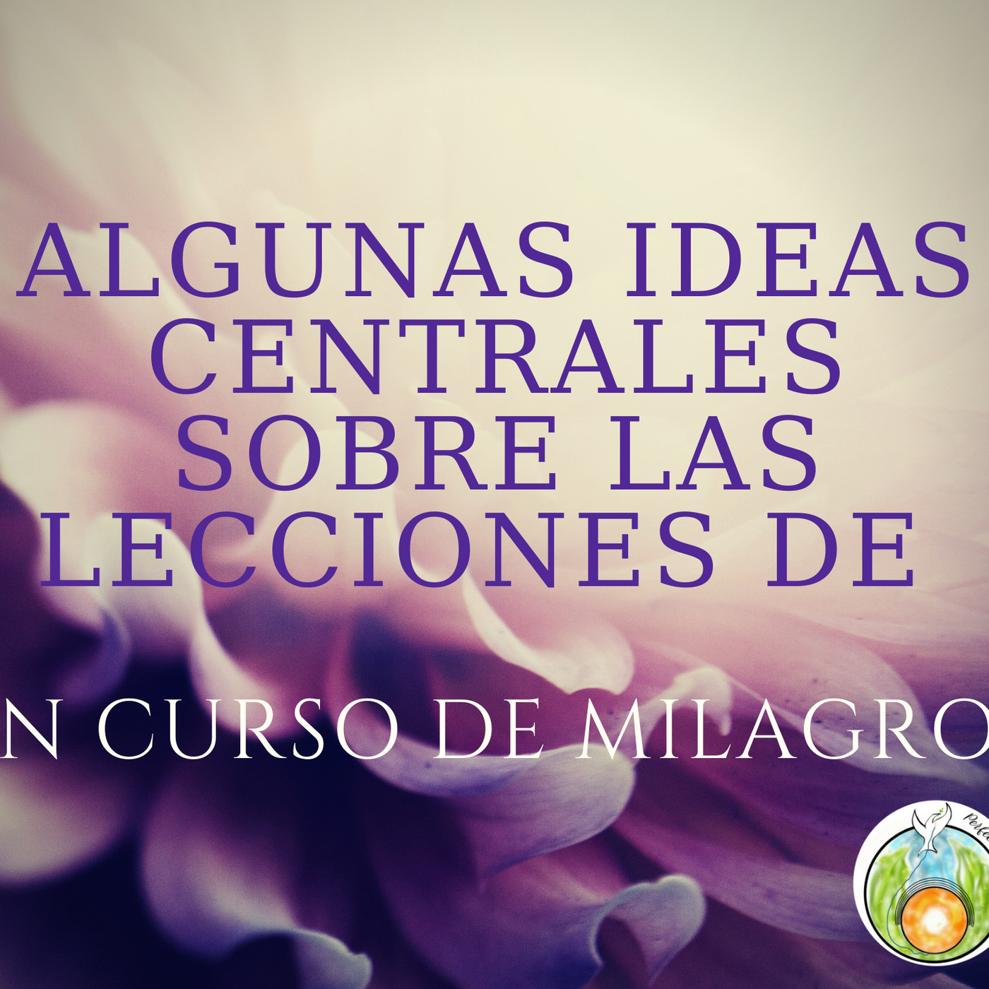 Integrando las lecciones de Ucdm. Algunas reflexio