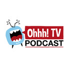Ohhh! TV Podcast