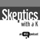 Skeptics with a K: Episode #248