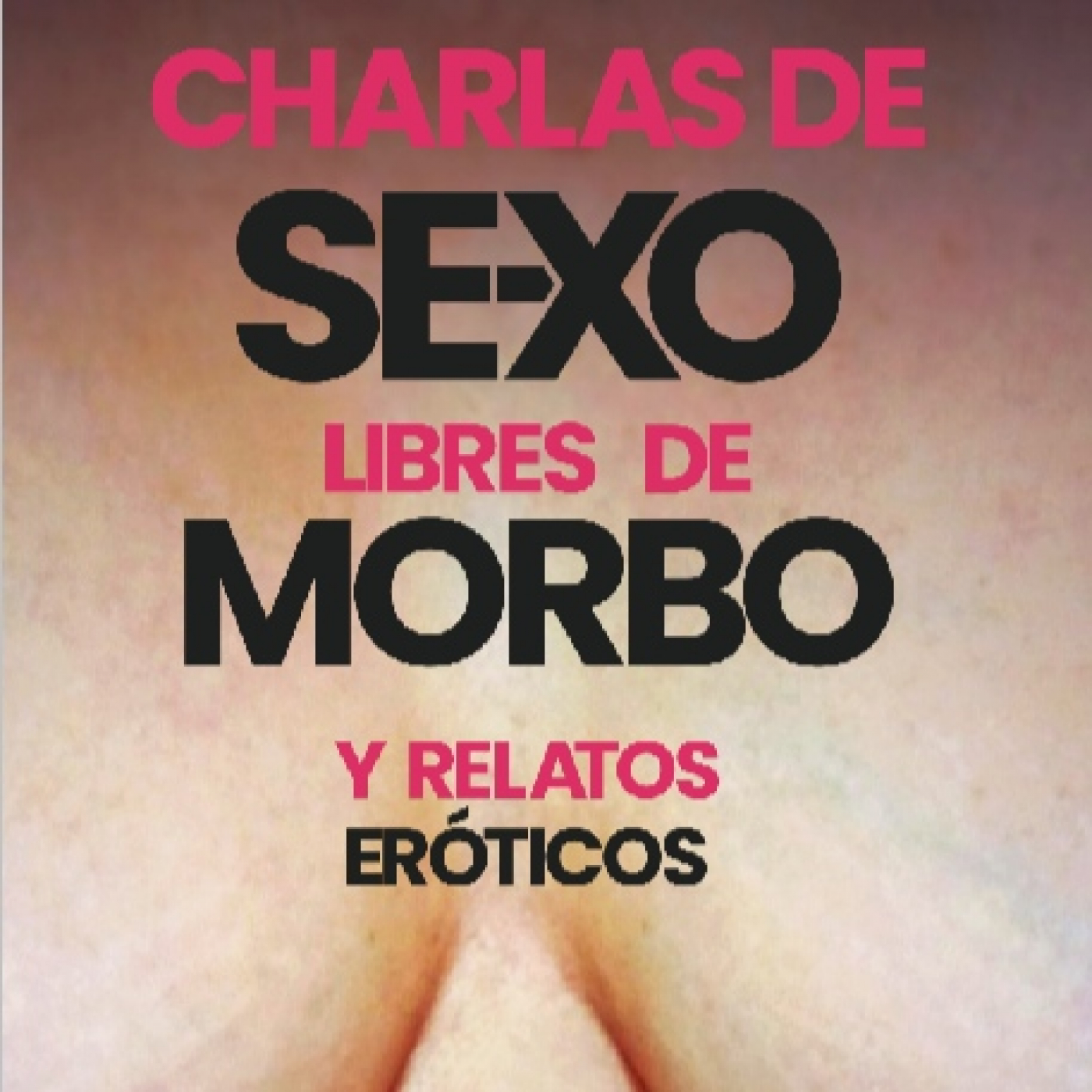Charlas de Sexo... Libres de morbo