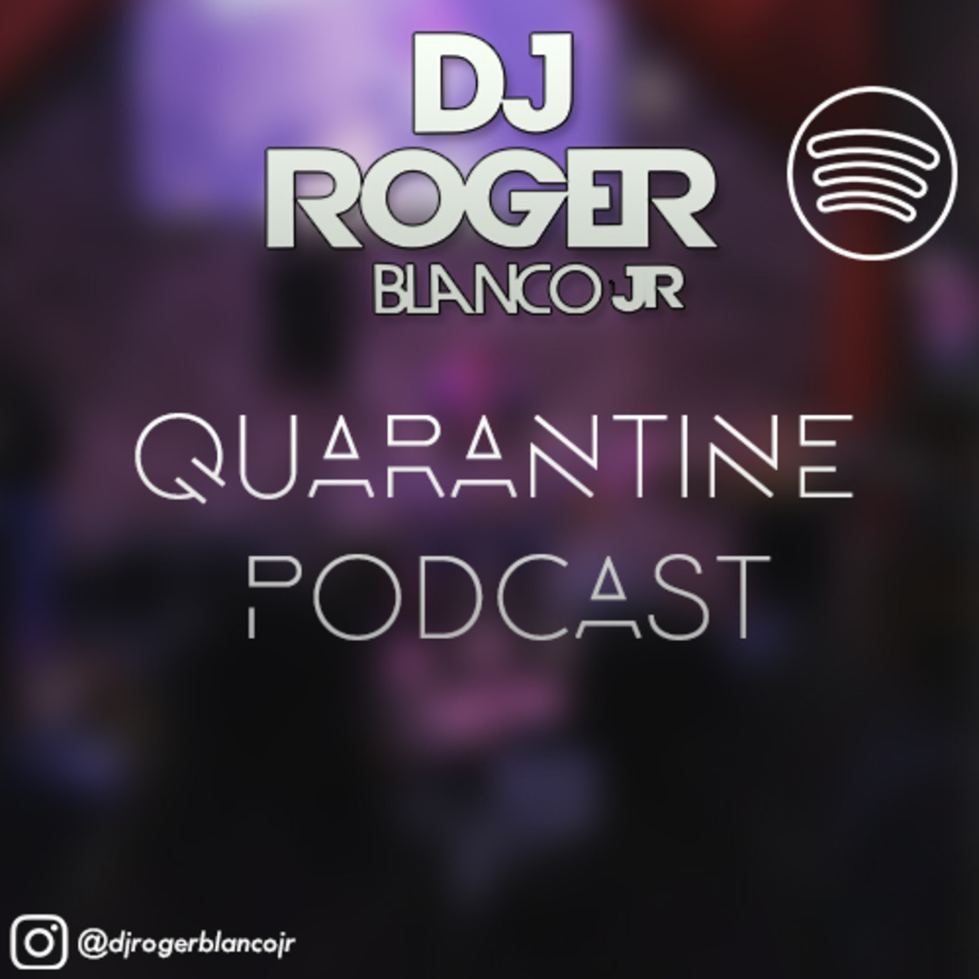 DJ Roger Blanco Jr. Quarantine Podcast