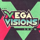 Mega Visions Show: Episode 03 -
