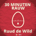 Nieuw seizoen 30 MINUTEN RAUW vanaf 29 januari