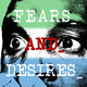 Introducing Fears and Desires...