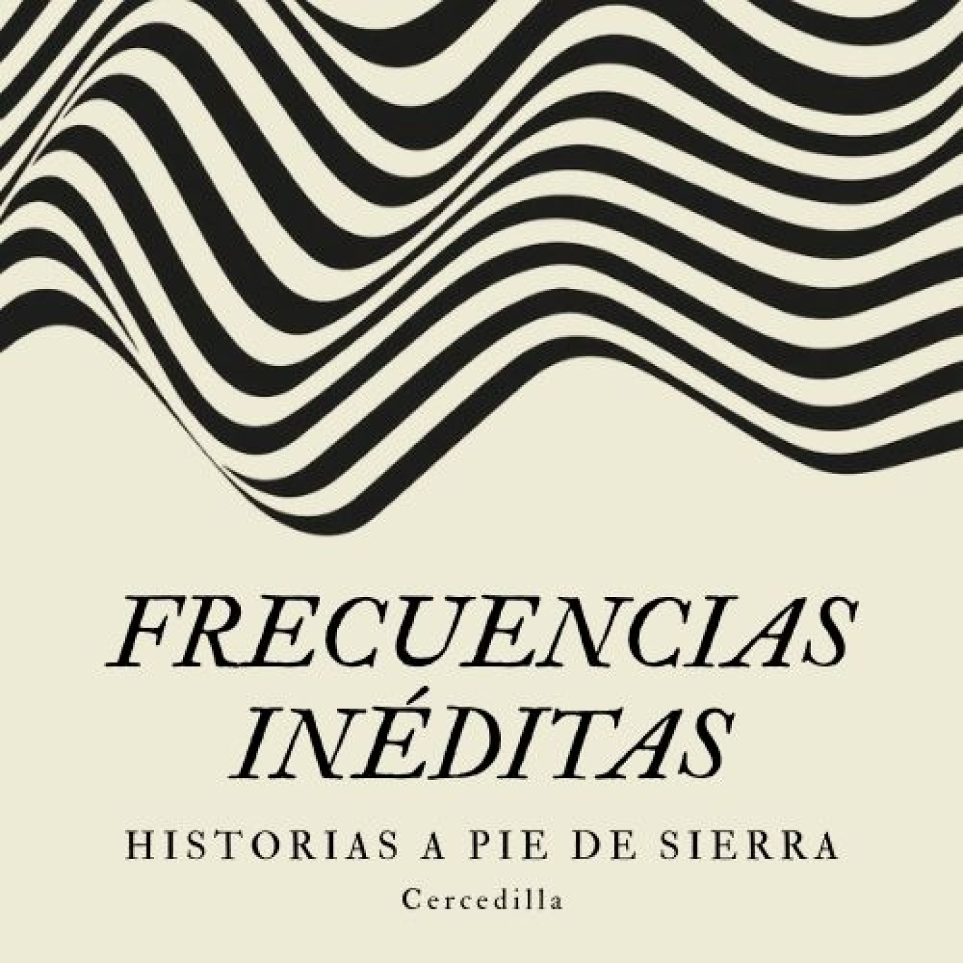 FRECUENCIAS INÉDITAS: Historias a pie de sierra podcast artwork