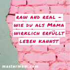 #47 Wie wir unsere Kinder bei großen Emotionen wie Wut und Traurigkeit jetzt unterstützen können - Raw and Real