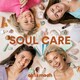 Trailer: Soul Care Podcast