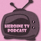 Heroine TV Podcast #017: Pretty Little Liars Season 3
