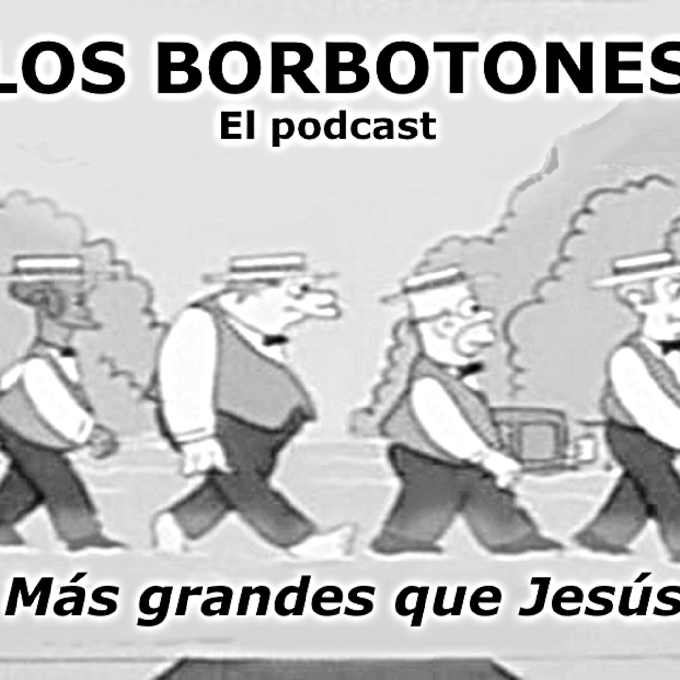 Los Borbotones Podcast l Episodio 8 "Capitulo remasterizado"