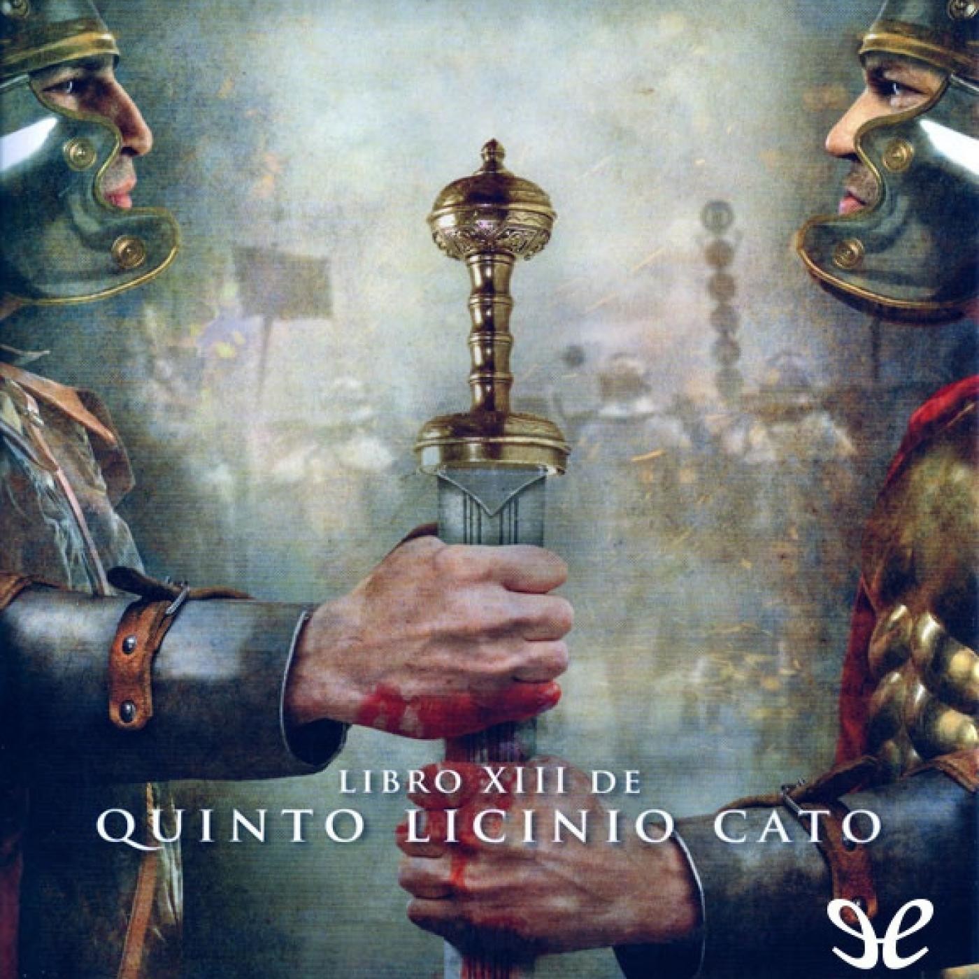 Quinto Licinio Cato 13 de Simon Scarrow