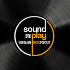 Sound of Play: 211 – The videogame music podcast