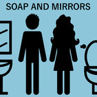 Soap and Mirrors