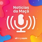 Notícias da Maçã (COMENTÁRIO) - Convidado Especial Filipe Alves (4gnews)