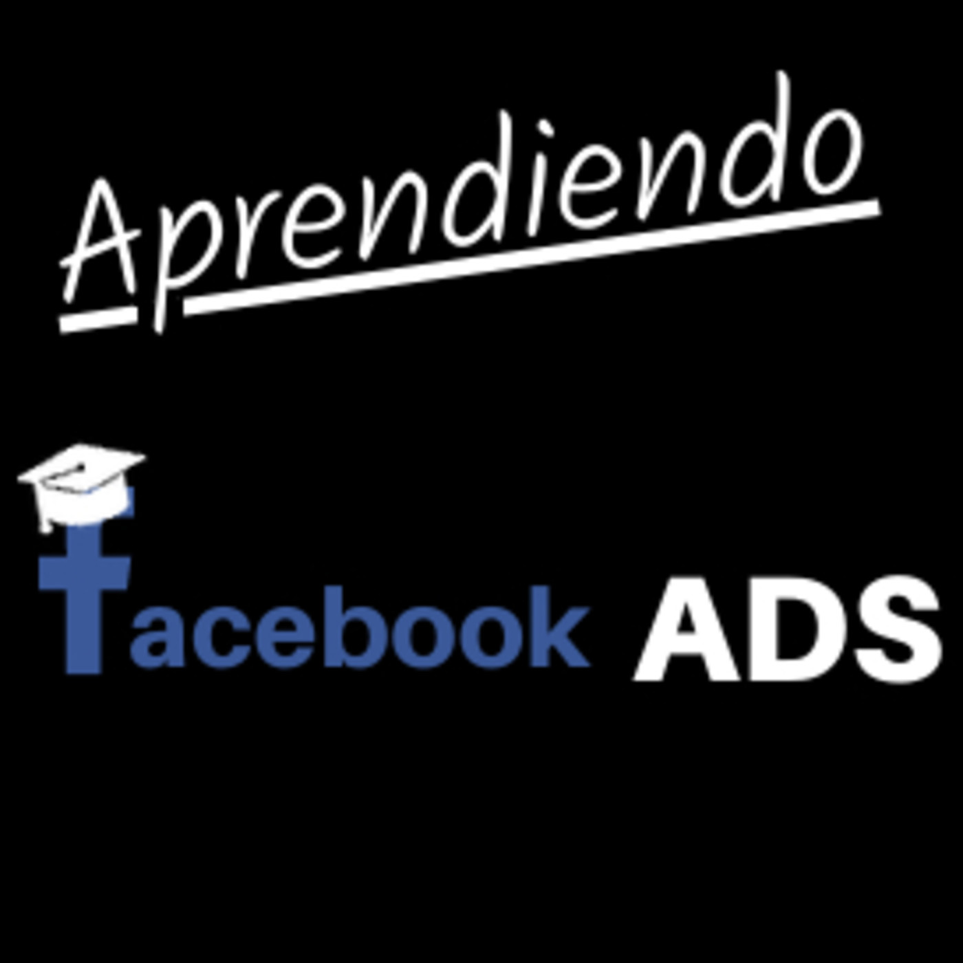 Ep 7 - ¿Cómo puedo aprender Facebook Ads solo?