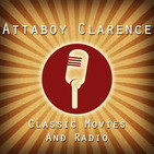 The Attaboy Clarence Podcast - Classic Movies & Ol