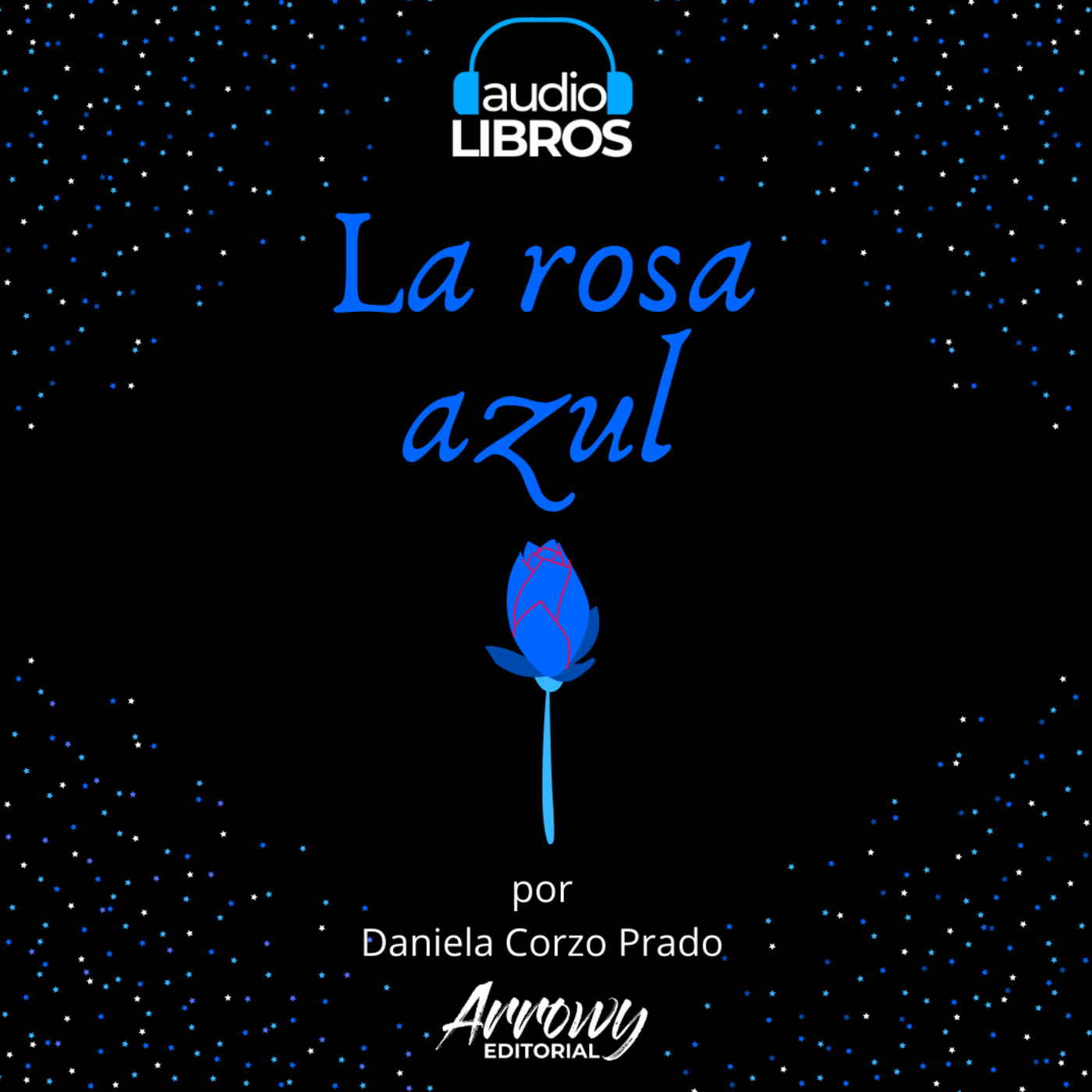 La rosa azul - Daniela Corzo Prado [AUDIOLIBRO]