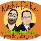 The 349th Mitch and Dr. Kev's Tipping the Odds Las Vegas Podcast