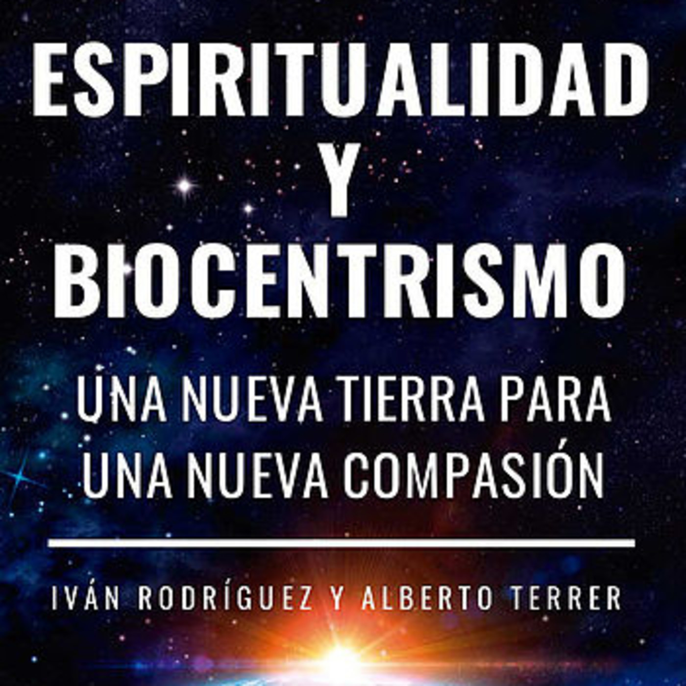 Espiritualidad y biocentrismo: Una nueva tierra para una nueva compasión