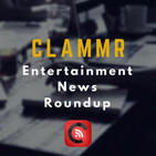 019 Clammr Entertainment News - Weekly Edition - 20150726