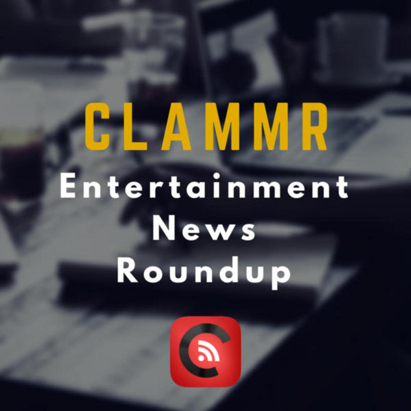 011 Clammr Entertainment News Roundup - 20150716