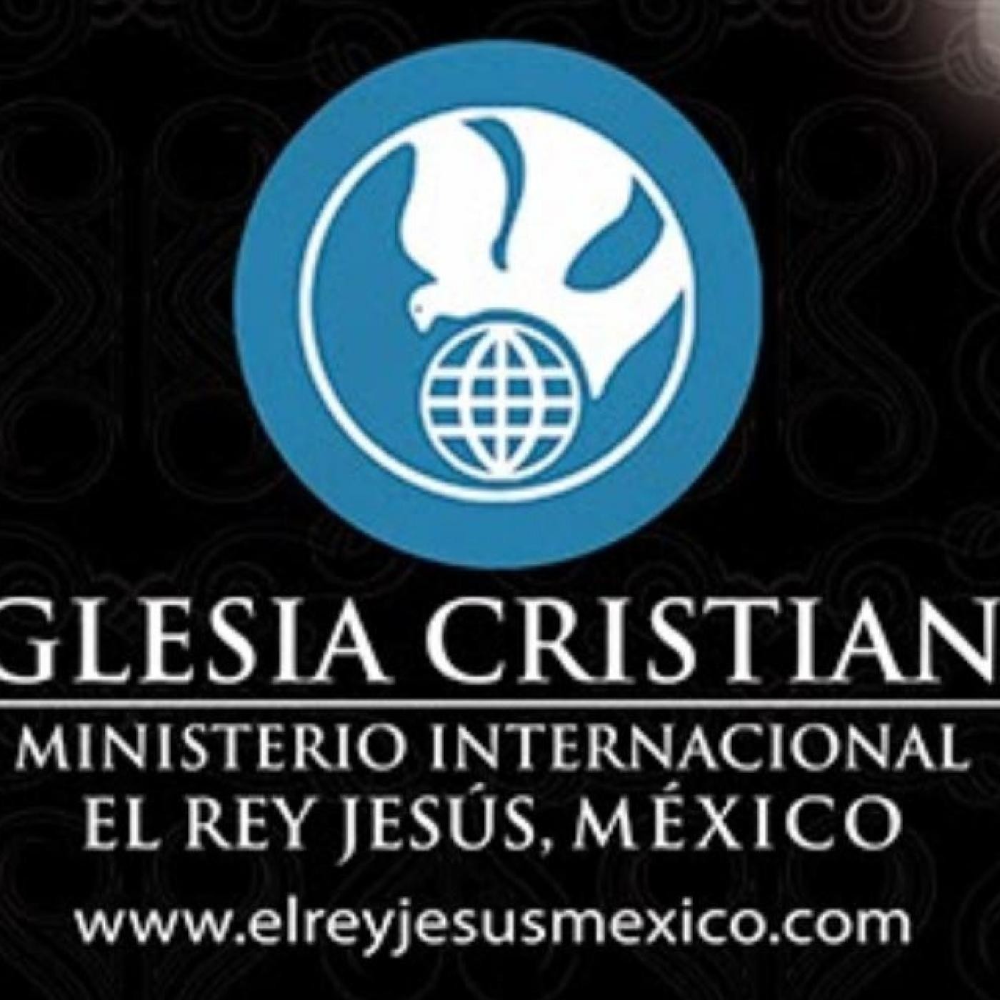 Ministerio Internacional el Rey Jesús México. - Podcast en iVoox