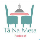 Ta Na Mesa Podcast
