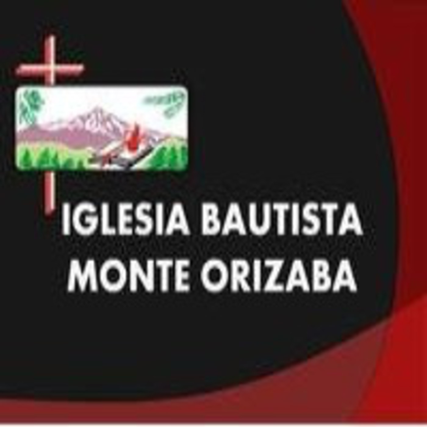 Podcast Iglecia Bautista Fundamental Monte Orizaba