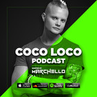 Marchello - Coco Loco Podcast 006